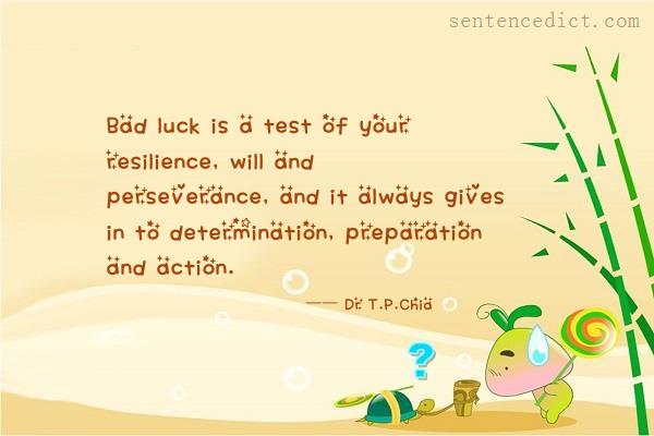 Good sentence's beautiful picture_Bad luck is a test of your resilience, will and perseverance, and it always gives in to determination, preparation and action.