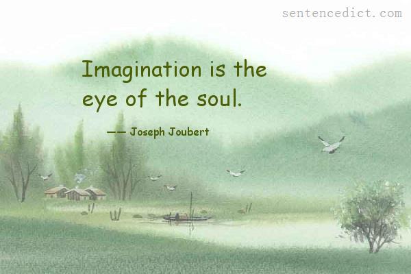 Good sentence's beautiful picture_Imagination is the eye of the soul.