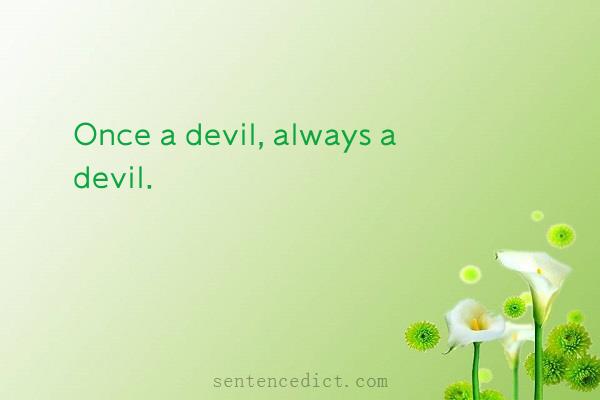 Good sentence's beautiful picture_Once a devil, always a devil.