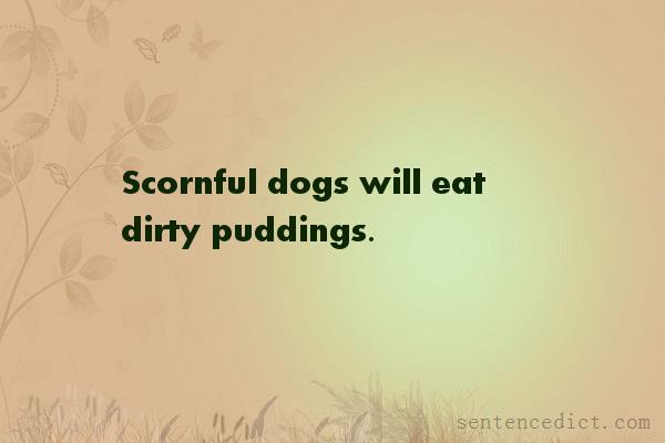 Good sentence's beautiful picture_Scornful dogs will eat dirty puddings.