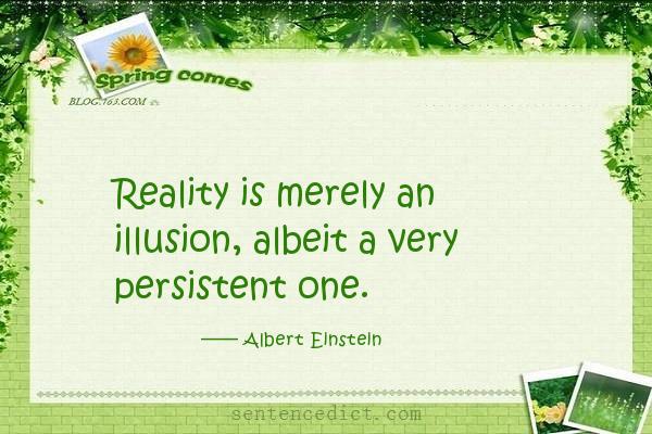 Good sentence's beautiful picture_Reality is merely an illusion, albeit a very persistent one.