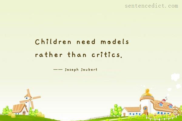 Good sentence's beautiful picture_Children need models rather than critics.