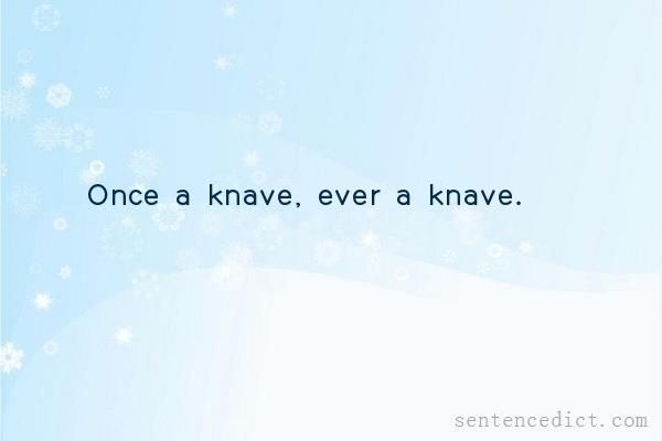 Good sentence's beautiful picture_Once a knave, ever a knave.