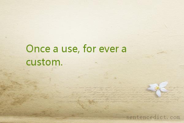 Good sentence's beautiful picture_Once a use, for ever a custom.