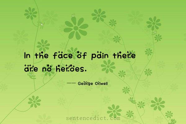 Good sentence's beautiful picture_In the face of pain there are no heroes.
