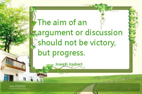 Good sentence's beautiful picture_The aim of an argument or discussion should not be victory, but progress.
