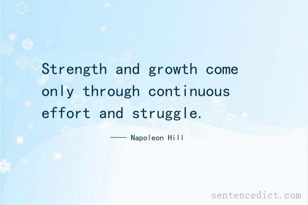 Good sentence's beautiful picture_Strength and growth come only through continuous effort and struggle.