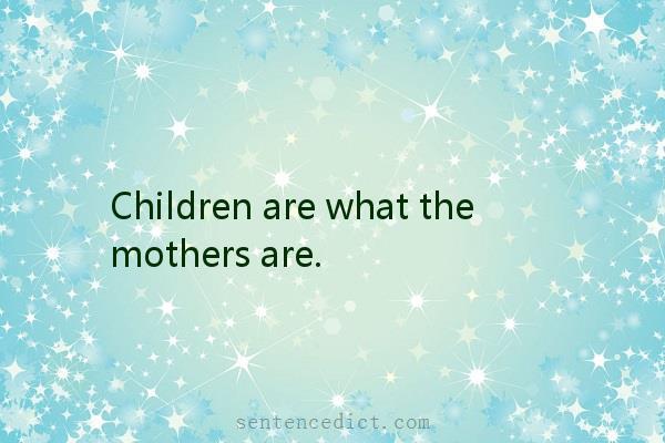 Good sentence's beautiful picture_Children are what the mothers are.