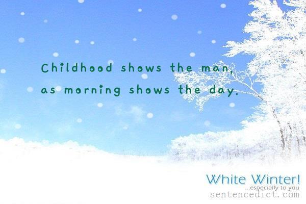 Good sentence's beautiful picture_Childhood shows the man, as morning shows the day.