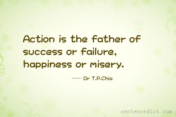 Good sentence's beautiful picture_Action is the father of success or failure, happiness or misery.
