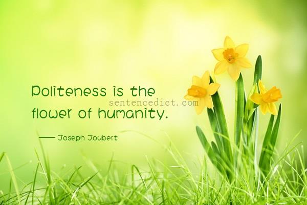 Good sentence's beautiful picture_Politeness is the flower of humanity.