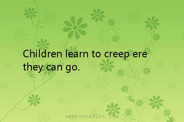 Good sentence's beautiful picture_Children learn to creep ere they can go.
