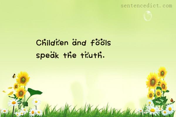 Good sentence's beautiful picture_Children and fools speak the truth.