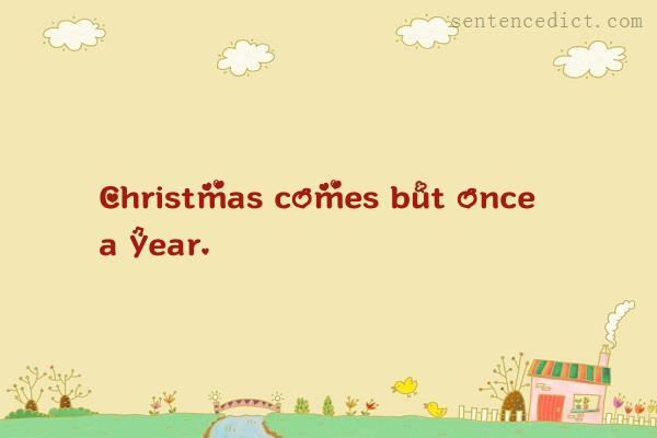 Good sentence's beautiful picture_Christmas comes but once a year.
