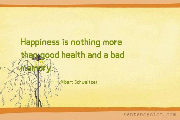 Good sentence's beautiful picture_Happiness is nothing more than good health and a bad memory.