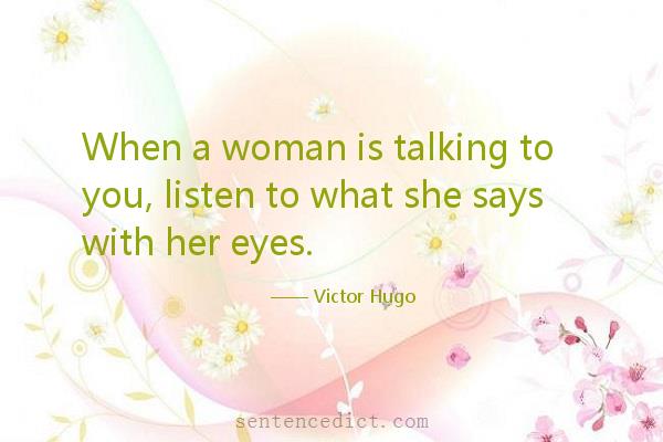 Good sentence's beautiful picture_When a woman is talking to you, listen to what she says with her eyes.