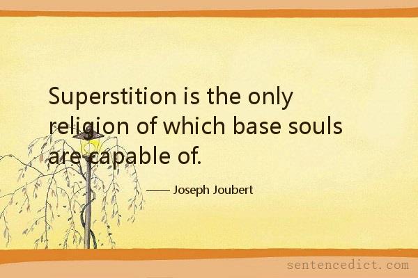Good sentence's beautiful picture_Superstition is the only religion of which base souls are capable of.