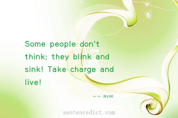Good sentence's beautiful picture_Some people don't think; they blink and sink! Take charge and live!