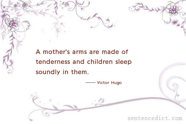 Good sentence's beautiful picture_A mother's arms are made of tenderness and children sleep soundly in them.