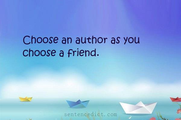 Good sentence's beautiful picture_Choose an author as you choose a friend.