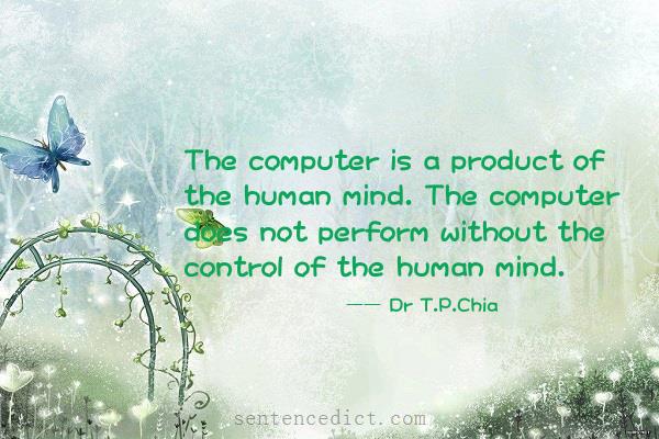 Good sentence's beautiful picture_The computer is a product of the human mind. The computer does not perform without the control of the human mind.