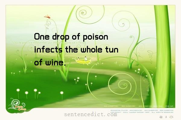 Good sentence's beautiful picture_One drop of poison infects the whole tun of wine.