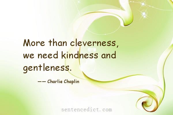 Good sentence's beautiful picture_More than cleverness, we need kindness and gentleness.