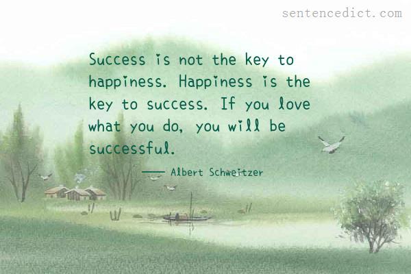 Good sentence's beautiful picture_Success is not the key to happiness. Happiness is the key to success. If you love what you do, you will be successful.