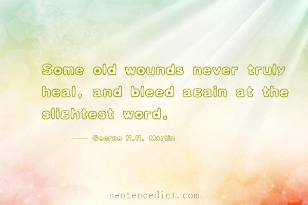 Good sentence's beautiful picture_Some old wounds never truly heal, and bleed again at the slightest word.