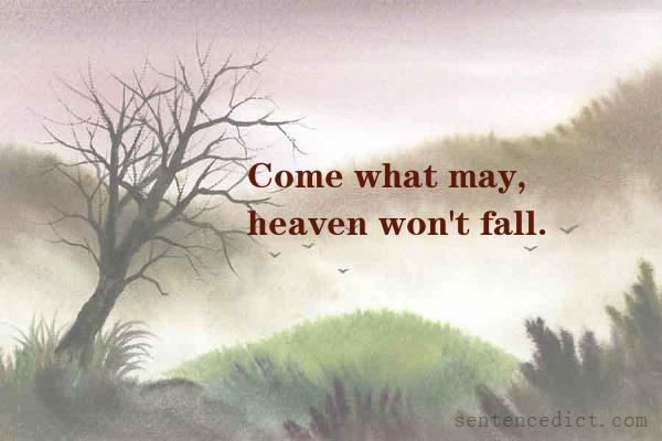 Good sentence's beautiful picture_Come what may, heaven won't fall.