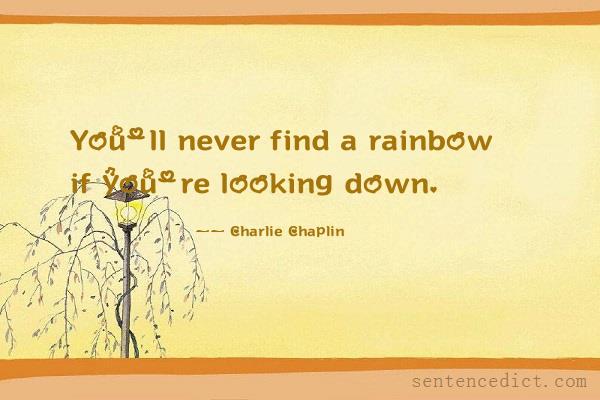 Good sentence's beautiful picture_You'll never find a rainbow if you're looking down.