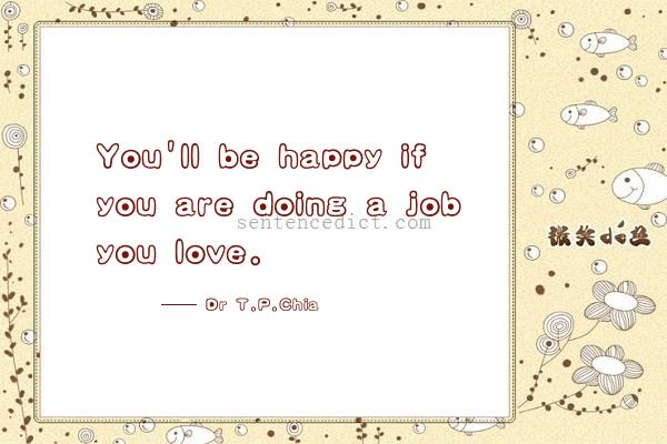 Good sentence's beautiful picture_You'll be happy if you are doing a job you love.