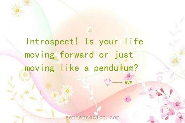 Good sentence's beautiful picture_Introspect! Is your life moving forward or just moving like a pendulum?