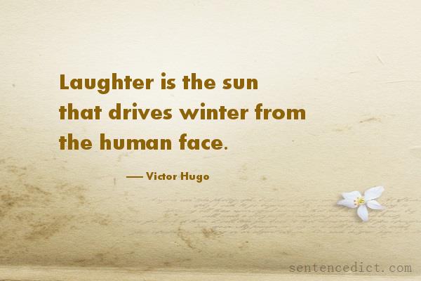 Good sentence's beautiful picture_Laughter is the sun that drives winter from the human face.
