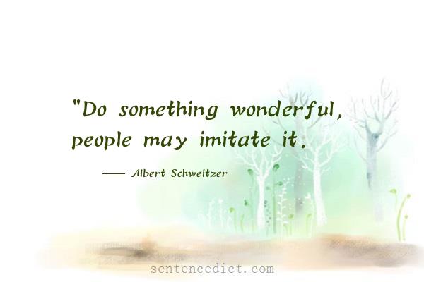 Good sentence's beautiful picture_"Do something wonderful, people may imitate it.