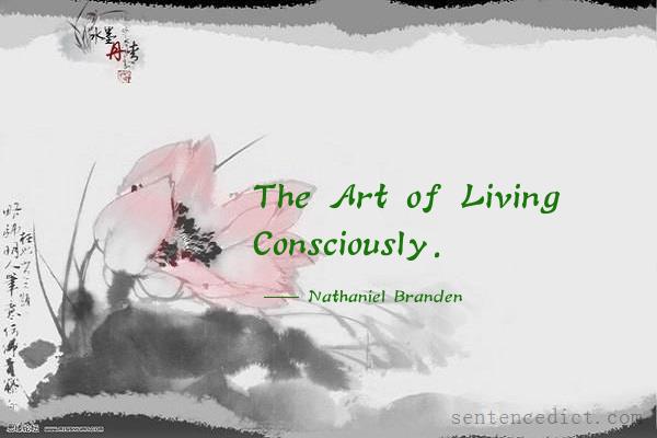 Good sentence's beautiful picture_The Art of Living Consciously.