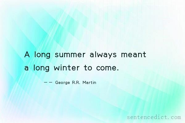 Good sentence's beautiful picture_A long summer always meant a long winter to come.