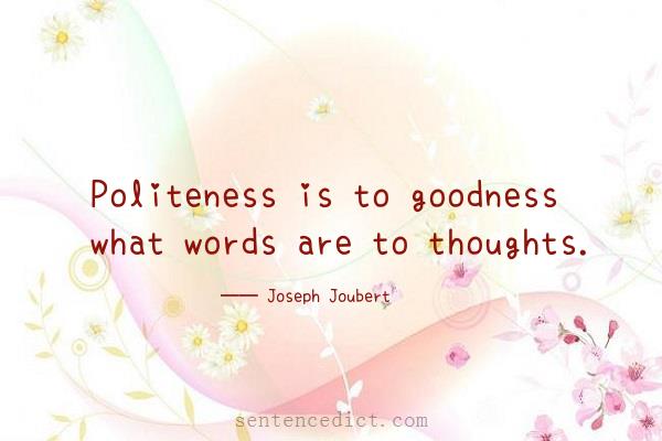 Good sentence's beautiful picture_Politeness is to goodness what words are to thoughts.