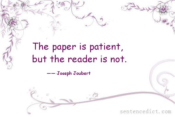 Good sentence's beautiful picture_The paper is patient, but the reader is not.