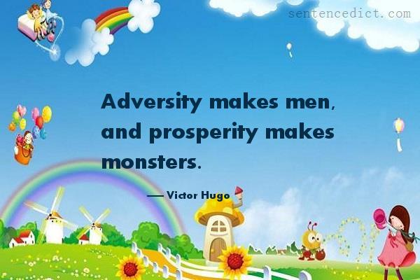 Good sentence's beautiful picture_Adversity makes men, and prosperity makes monsters.
