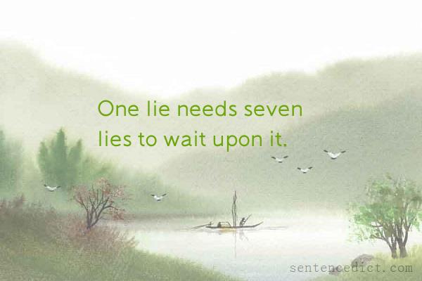 Good sentence's beautiful picture_One lie needs seven lies to wait upon it.