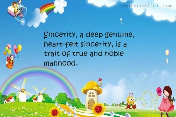 Good sentence's beautiful picture_Sincerity, a deep genuine, heart-felt sincerity, is a trait of true and noble manhood.