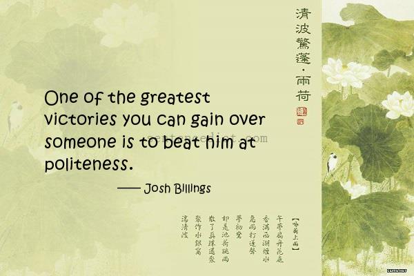 Good sentence's beautiful picture_One of the greatest victories you can gain over someone is to beat him at politeness.