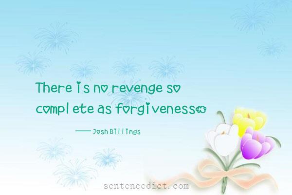 Good sentence's beautiful picture_There is no revenge so complete as forgiveness.