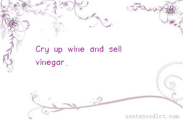 Good sentence's beautiful picture_Cry up wine and sell vinegar.