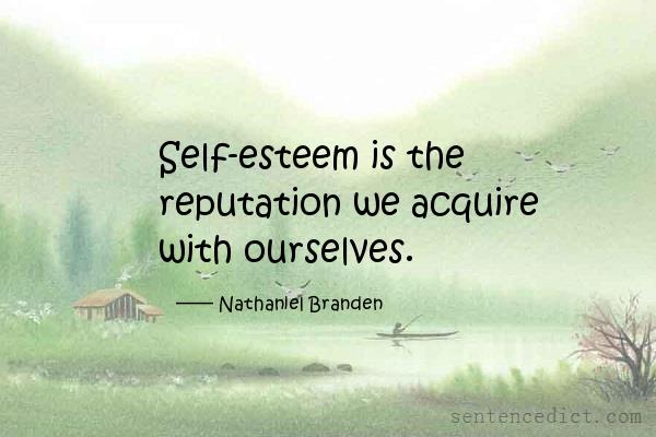 Good sentence's beautiful picture_Self-esteem is the reputation we acquire with ourselves.