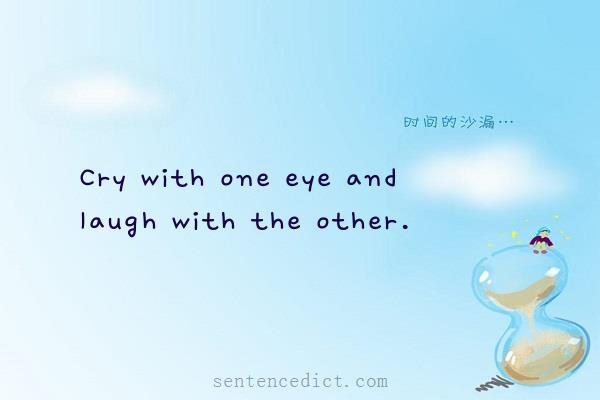 Good sentence's beautiful picture_Cry with one eye and laugh with the other.