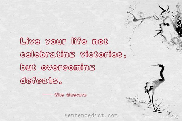 Good sentence's beautiful picture_Live your life not celebrating victories, but overcoming defeats.