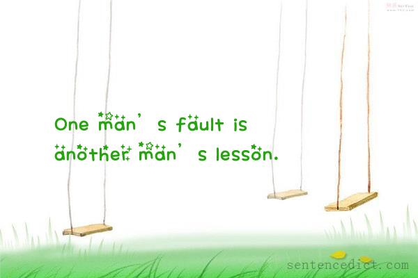 Good sentence's beautiful picture_One man’s fault is another man’s lesson.