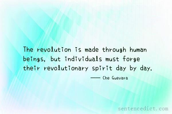 Good sentence's beautiful picture_The revolution is made through human beings, but individuals must forge their revolutionary spirit day by day.